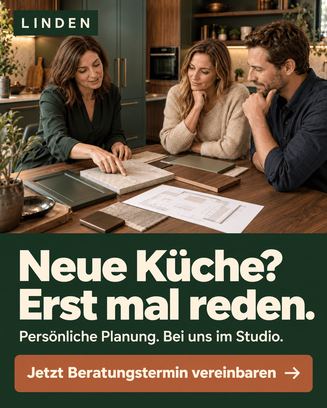 Beispielanzeige für Küchenstudio Linden: Neue Küche? Erst mal reden. Persönliche Planung. Bei uns im Studio. Jetzt Beratungstermin vereinbaren. Dazu ein Beratungsgespräch mit Materialmustern.